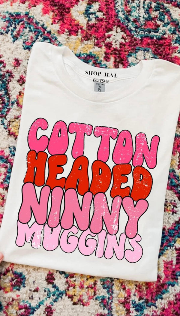 Cotton Headed Ninny Muggins Tee